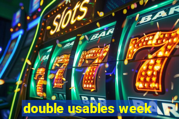 double usables week